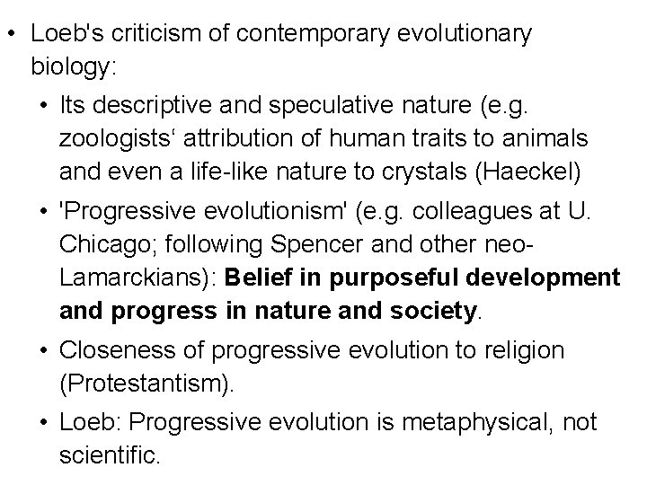  • Loeb's criticism of contemporary evolutionary biology: • Its descriptive and speculative nature