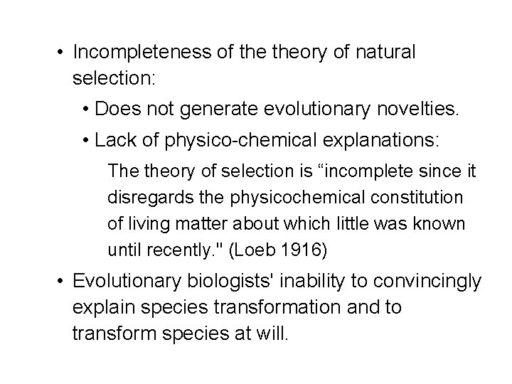  • Incompleteness of theory of natural selection: • Does not generate evolutionary novelties.