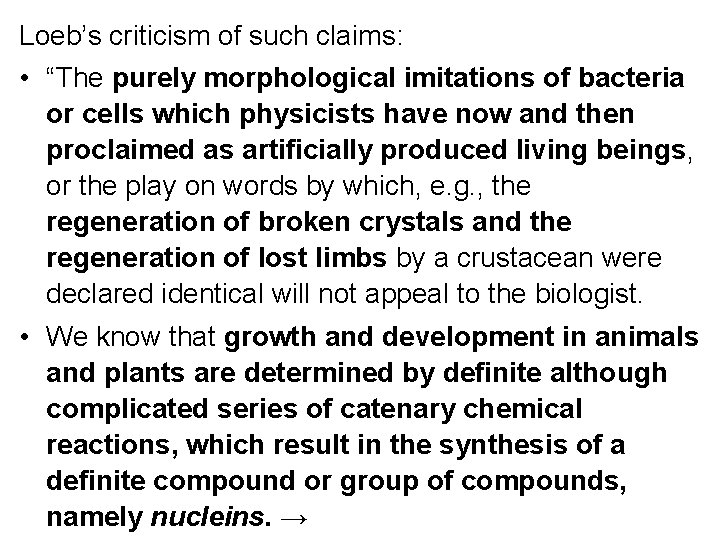 Loeb’s criticism of such claims: • “The purely morphological imitations of bacteria or cells