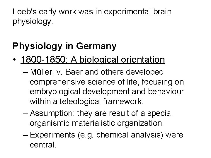 Loeb's early work was in experimental brain physiology. Physiology in Germany • 1800 -1850: