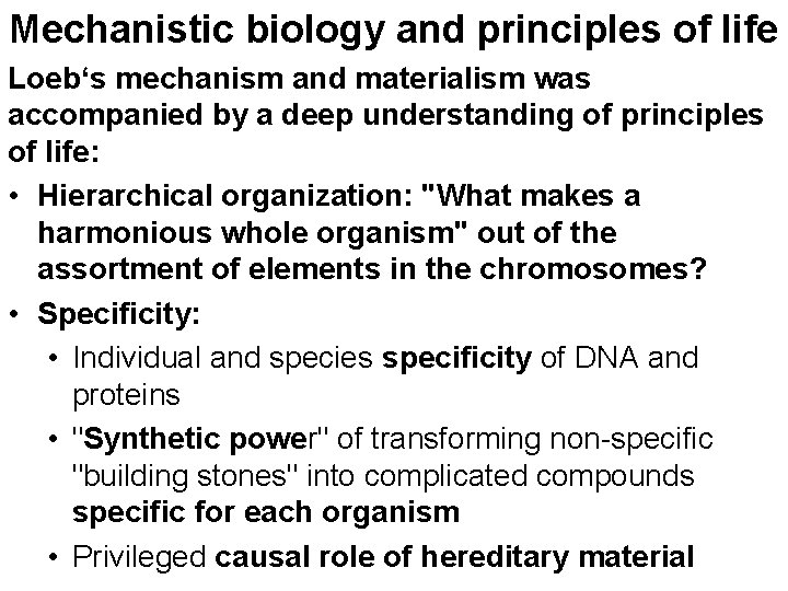 Mechanistic biology and principles of life Loeb‘s mechanism and materialism was accompanied by a