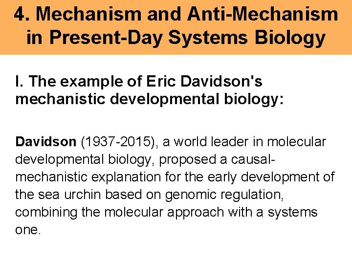 4. Mechanism and Anti-Mechanism 4. Experimental Biology and in Present-Day Systems Biology Evolution I.