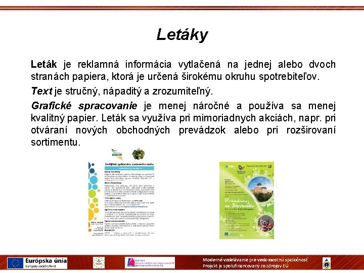 Letáky Leták je reklamná informácia vytlačená na jednej alebo dvoch stranách papiera, ktorá je Letáky Leták je reklamná informácia vytlačená na jednej alebo dvoch stranách papiera, ktorá je
