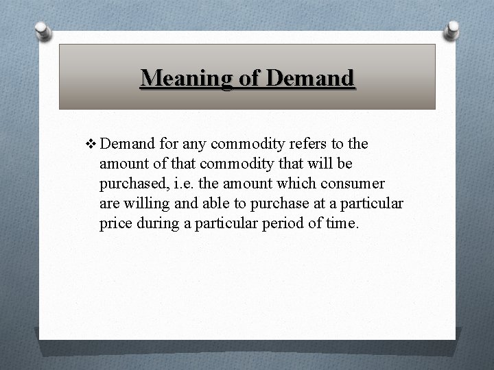 Meaning of Demand v Demand for any commodity refers to the amount of that