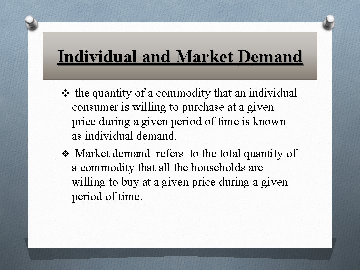 Individual and Market Demand v the quantity of a commodity that an individual consumer
