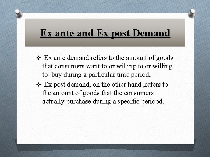 Ex ante and Ex post Demand v Ex ante demand refers to the amount