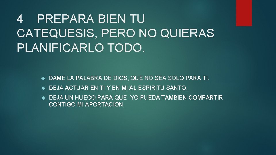 4 PREPARA BIEN TU CATEQUESIS, PERO NO QUIERAS PLANIFICARLO TODO. DAME LA PALABRA DE