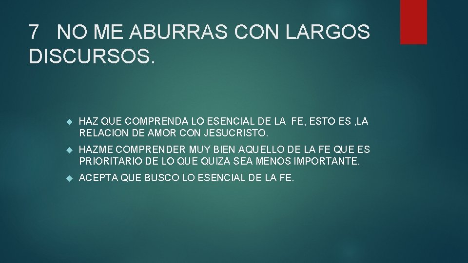 7 NO ME ABURRAS CON LARGOS DISCURSOS. HAZ QUE COMPRENDA LO ESENCIAL DE LA