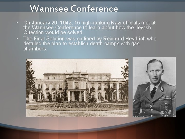 Wannsee Conference • On January 20, 1942, 15 high-ranking Nazi officials met at the