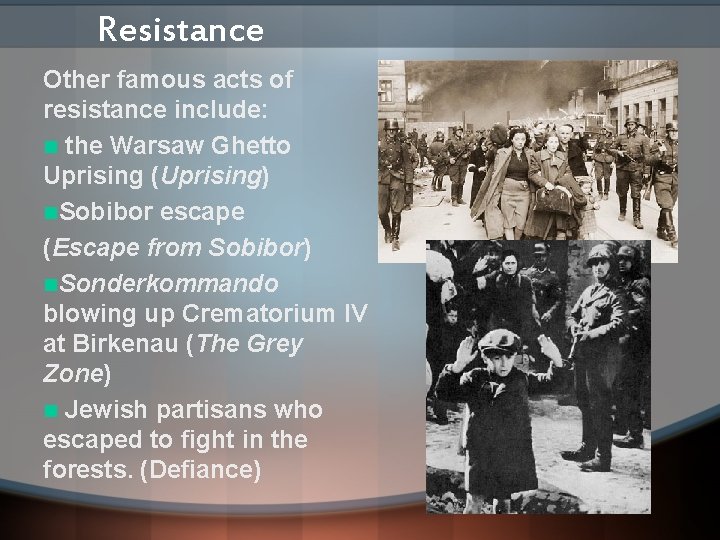 Resistance Other famous acts of resistance include: n the Warsaw Ghetto Uprising (Uprising) n.