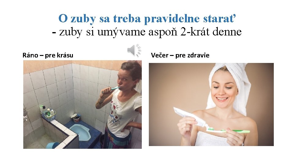 O zuby sa treba pravidelne starať - zuby si umývame aspoň 2 -krát denne