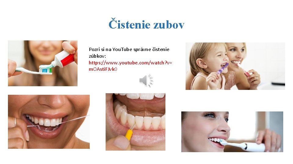 Čistenie zubov Pozri si na You. Tube správne čistenie zúbkov: https: //www. youtube. com/watch?