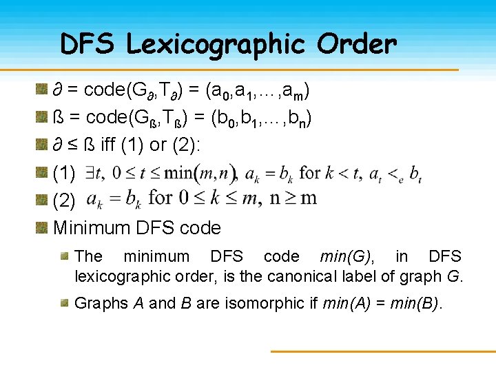 DFS Lexicographic Order ∂ = code(G∂, T∂) = (a 0, a 1, …, am)