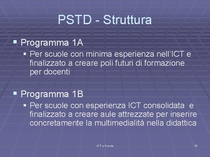 PSTD - Struttura § Programma 1 A § Per scuole con minima esperienza nell’ICT
