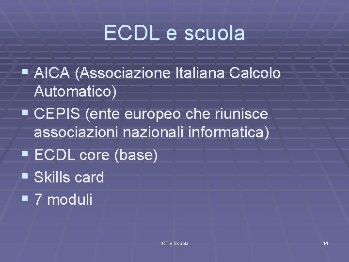 ECDL e scuola § AICA (Associazione Italiana Calcolo Automatico) § CEPIS (ente europeo che