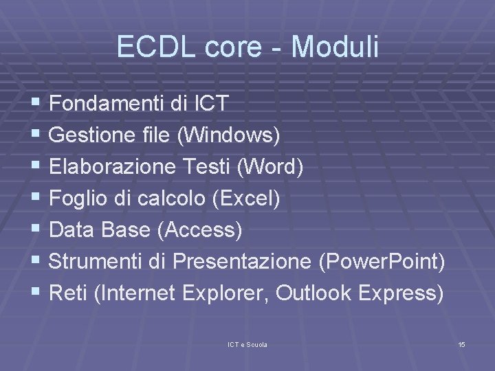 ECDL core - Moduli § Fondamenti di ICT § Gestione file (Windows) § Elaborazione