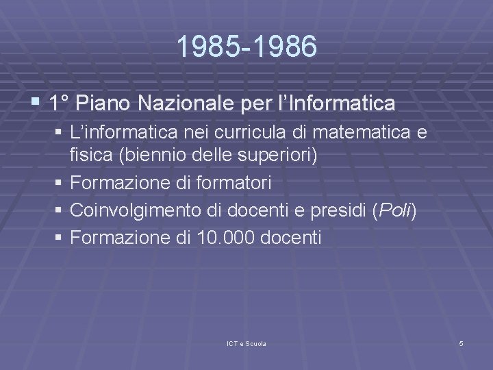 1985 -1986 § 1° Piano Nazionale per l’Informatica § L’informatica nei curricula di matematica