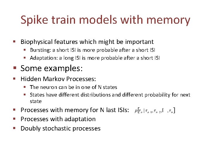 Spike train models with memory § Biophysical features which might be important § Bursting: