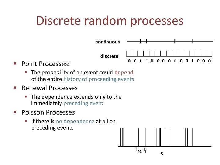 Discrete random processes § Point Processes: § The probability of an event could depend