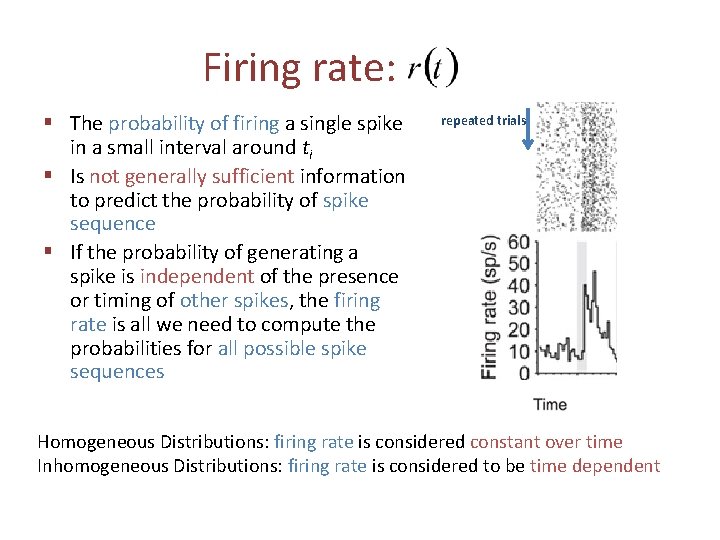 Firing rate: § The probability of firing a single spike in a small interval