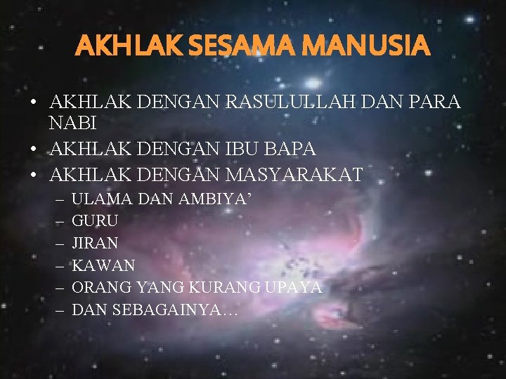 AKHLAK SESAMA MANUSIA • AKHLAK DENGAN RASULULLAH DAN PARA NABI • AKHLAK DENGAN IBU