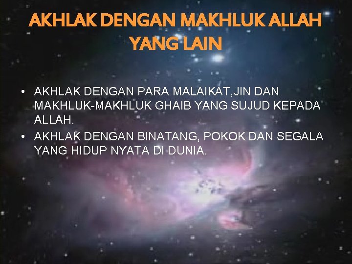 AKHLAK DENGAN MAKHLUK ALLAH YANG LAIN • AKHLAK DENGAN PARA MALAIKAT, JIN DAN MAKHLUK-MAKHLUK