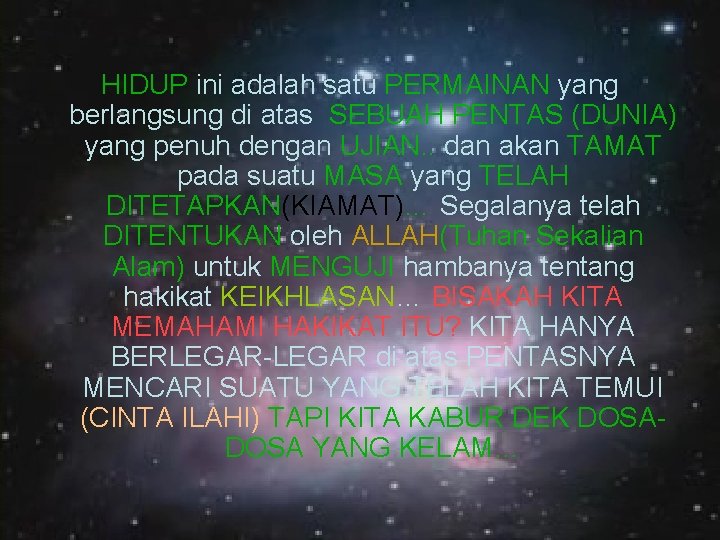 HIDUP ini adalah satu PERMAINAN yang berlangsung di atas SEBUAH PENTAS (DUNIA) yang penuh