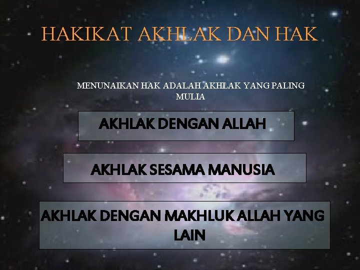 HAKIKAT AKHLAK DAN HAK MENUNAIKAN HAK ADALAH AKHLAK YANG PALING MULIA AKHLAK DENGAN ALLAH