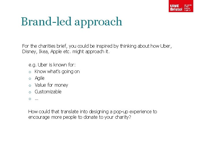 Brand-led approach For the charities brief, you could be inspired by thinking about how
