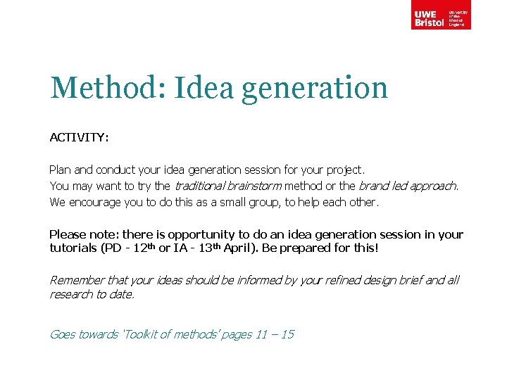 Method: Idea generation ACTIVITY: Plan and conduct your idea generation session for your project.