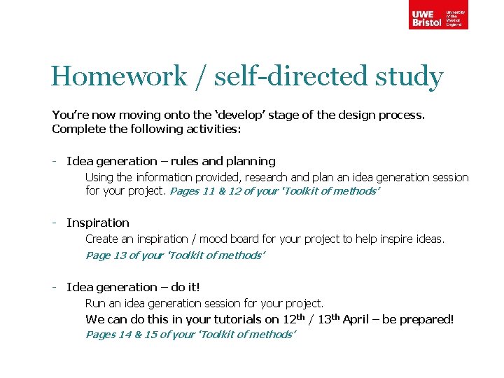 Homework / self-directed study You’re now moving onto the ‘develop’ stage of the design