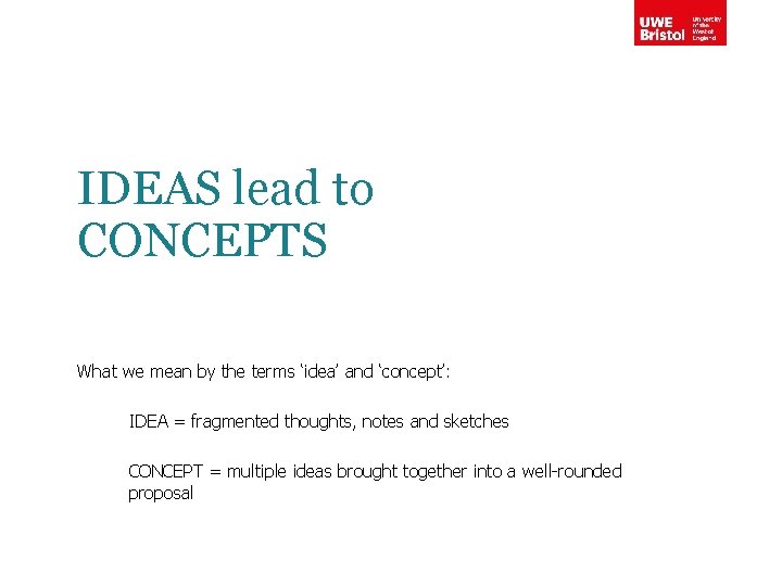 IDEAS lead to CONCEPTS What we mean by the terms ‘idea’ and ‘concept’: IDEA