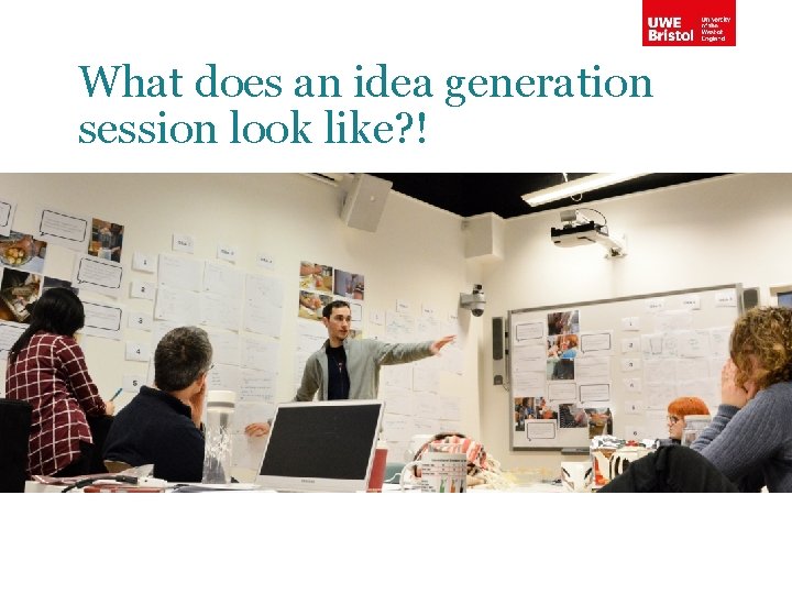 What does an idea generation session look like? ! 