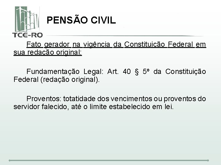 PENSÃO CIVIL Fato gerador na vigência da Constituição Federal em sua redação original: Fundamentação