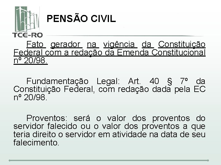 PENSÃO CIVIL Fato gerador na vigência da Constituição Federal com a redação da Emenda