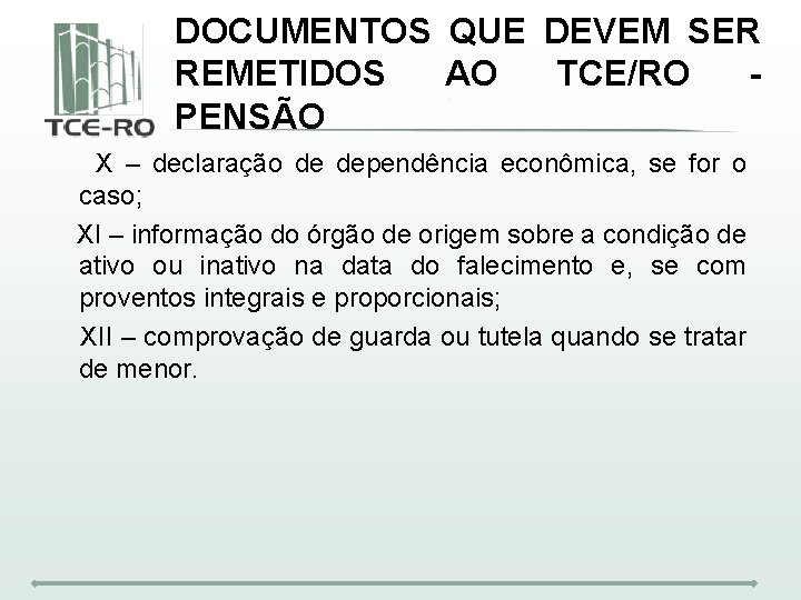 DOCUMENTOS QUE DEVEM SER REMETIDOS AO TCE/RO PENSÃO X – declaração de dependência econômica,