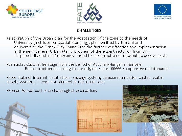 CHALLENGES • elaboration of the Urban plan for the adaptation of the zone to