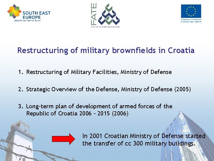 Restructuring of military brownfields in Croatia 1. Restructuring of Military Facilities, Ministry of Defense