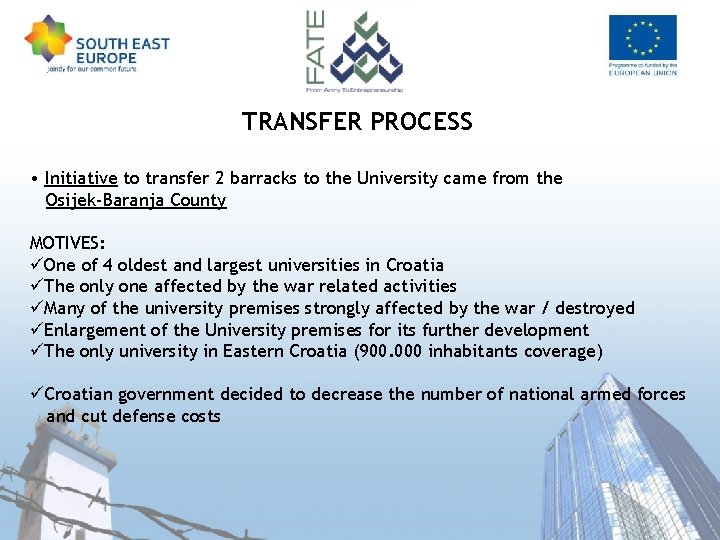TRANSFER PROCESS • Initiative to transfer 2 barracks to the University came from the