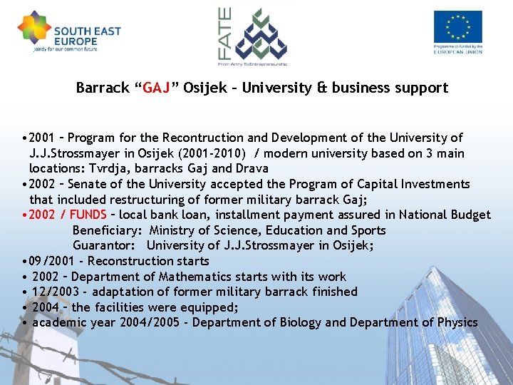 Barrack “GAJ” Osijek – University & business support • 2001 – Program for the