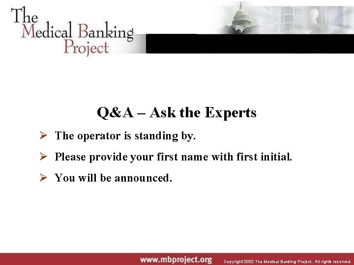 Q&A – Ask the Experts Ø The operator is standing by. Ø Please provide
