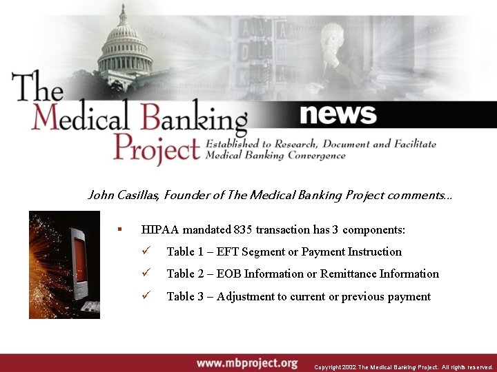 John Casillas, Founder of The Medical Banking Project comments… HIPAA mandated 835 transaction has
