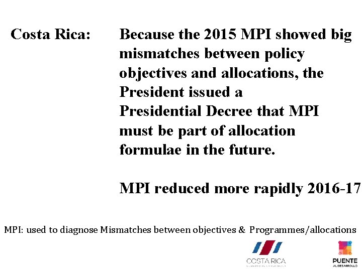 Costa Rica: Because the 2015 MPI showed big mismatches between policy objectives and allocations,