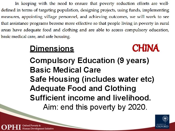 Dimensions CHINA Compulsory Education (9 years) Basic Medical Care Safe Housing (includes water etc)