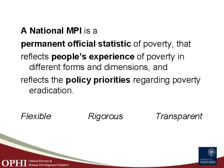 A National MPI is a permanent official statistic of poverty, that reflects people’s experience