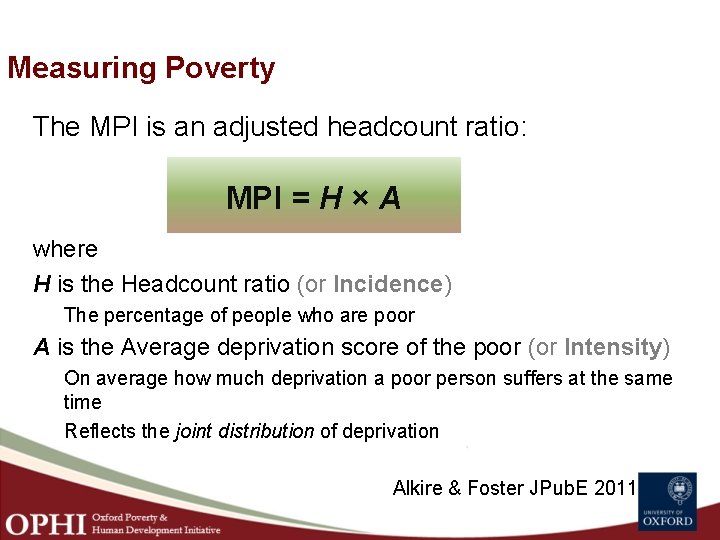 Measuring Poverty The MPI is an adjusted headcount ratio: MPI = H × A