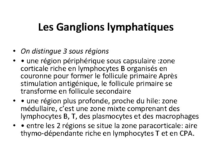 Les Ganglions lymphatiques • On distingue 3 sous régions • • une région périphérique