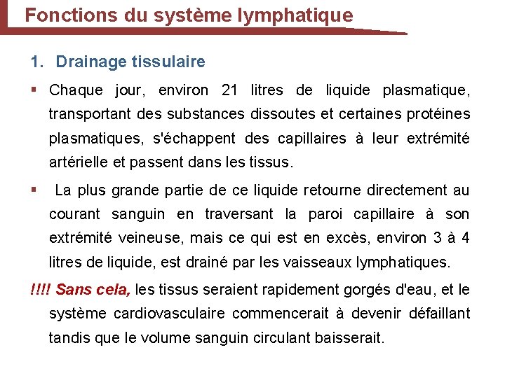 Fonctions du système lymphatique 1. Drainage tissulaire § Chaque jour, environ 21 litres de