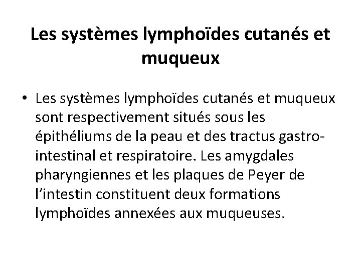 Les systèmes lymphoïdes cutanés et muqueux • Les systèmes lymphoïdes cutanés et muqueux sont