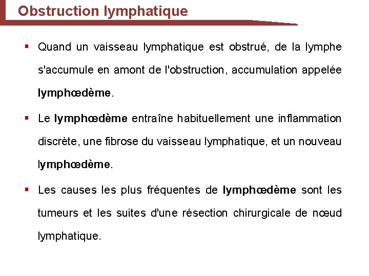 Obstruction lymphatique § Quand un vaisseau lymphatique est obstrué, de la lymphe s'accumule en